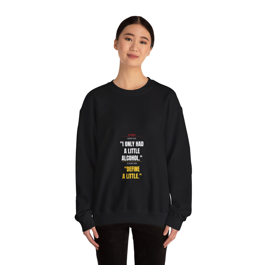 ER Nurse Sweatshirt — Define "A Little" Alcohol