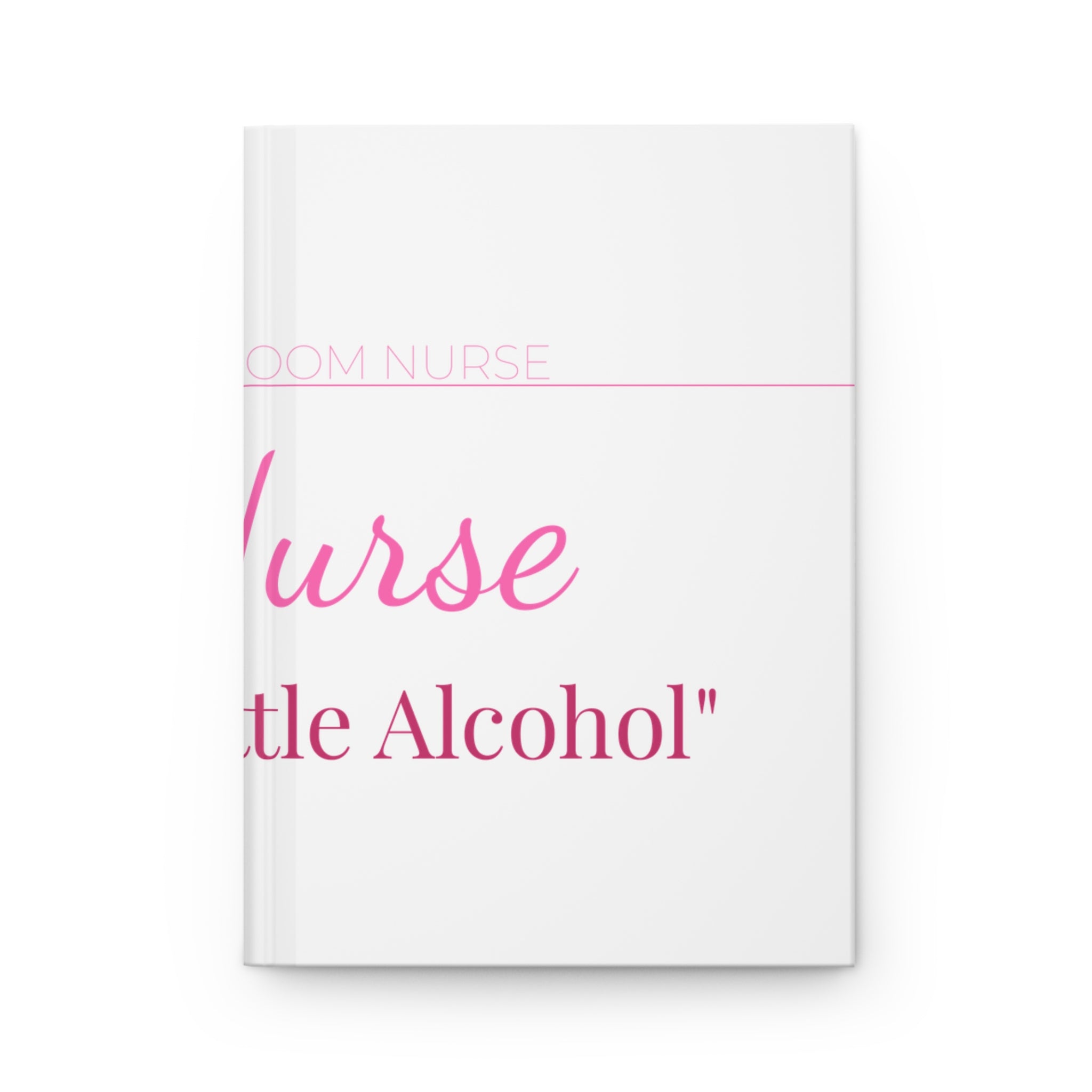 ER Nurse Hardcover Journal — Define A Little Alcohol