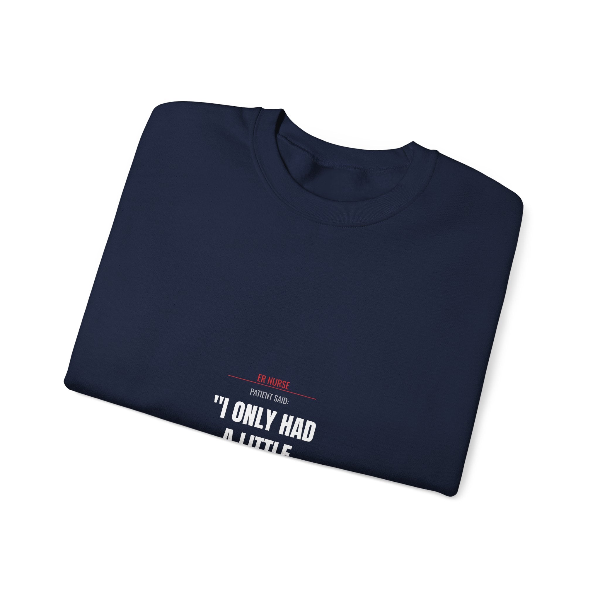 ER Nurse Sweatshirt — Define "A Little" Alcohol