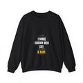 L&D Nurse Sweatshirt — I Make Grown Men Cry. Then I Hand Them a Baby.