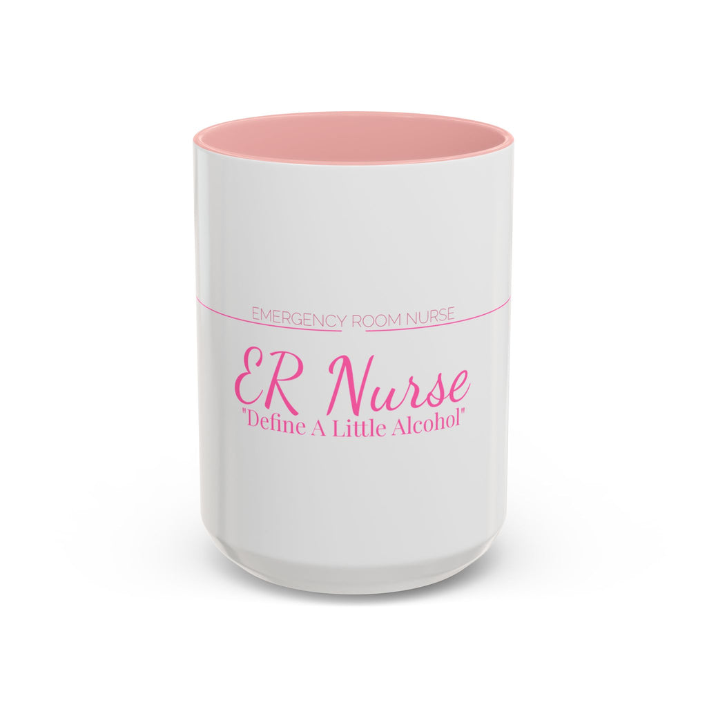ER Nurse Accent Mug — Define A Little Alcohol