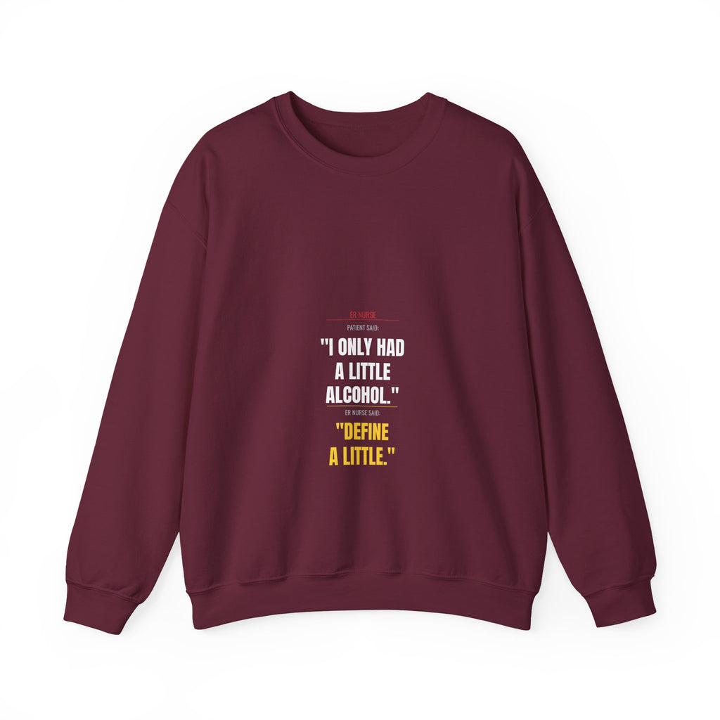 ER Nurse Sweatshirt — Define "A Little" Alcohol