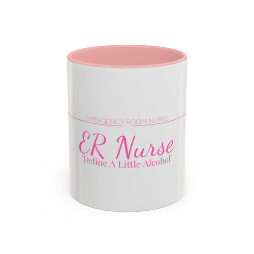 ER Nurse Accent Mug — Define A Little Alcohol