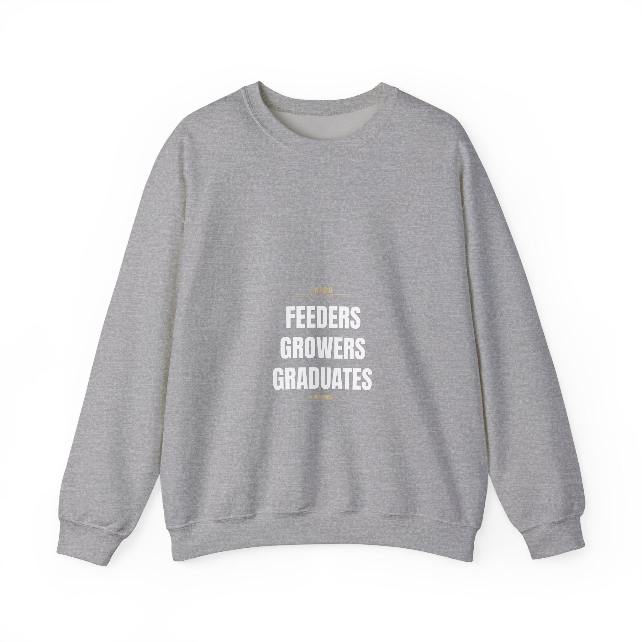 NICU Nurse Sweatshirt — Feeders Growers Graduates