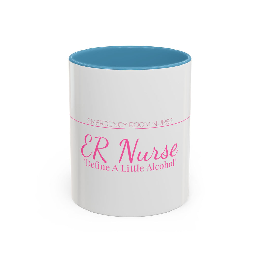 ER Nurse Accent Mug — Define A Little Alcohol