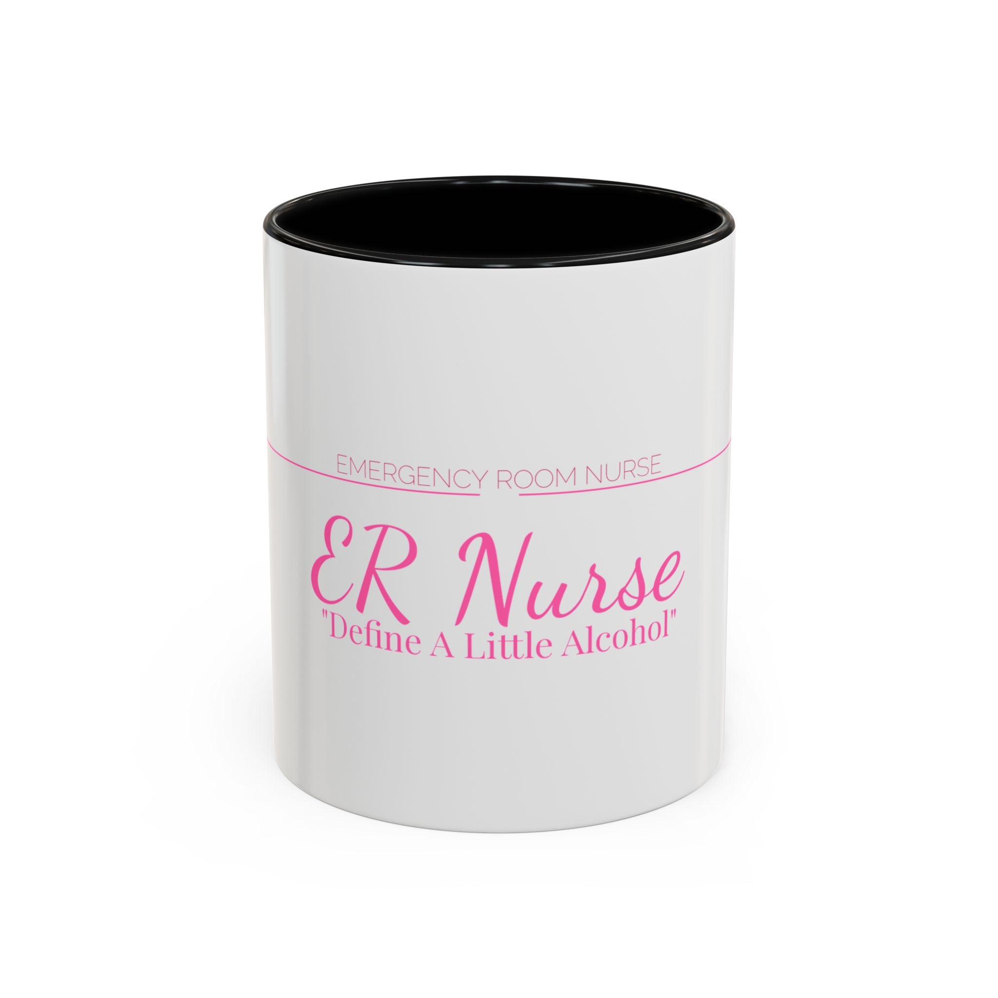 ER Nurse Accent Mug — Define A Little Alcohol
