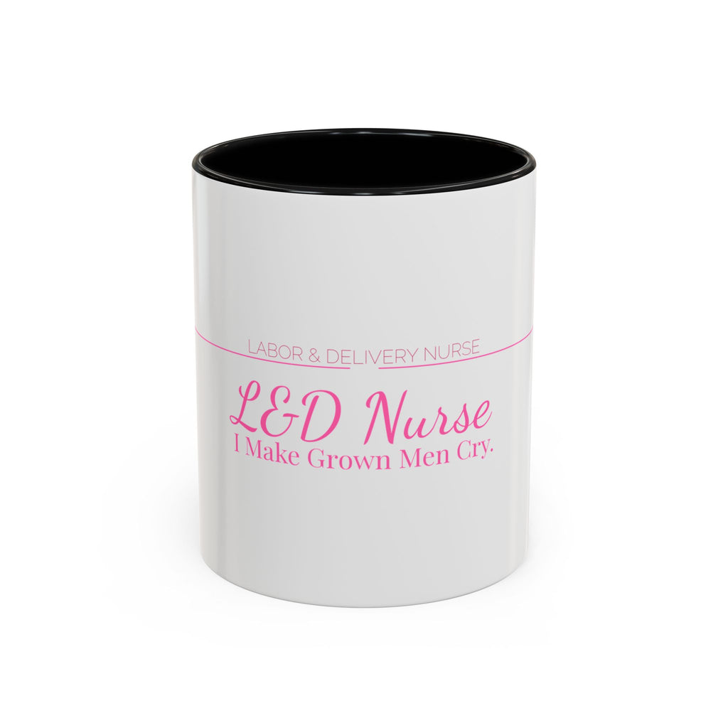 L&D Nurse Accent Mug — I Make Grown Men Cry