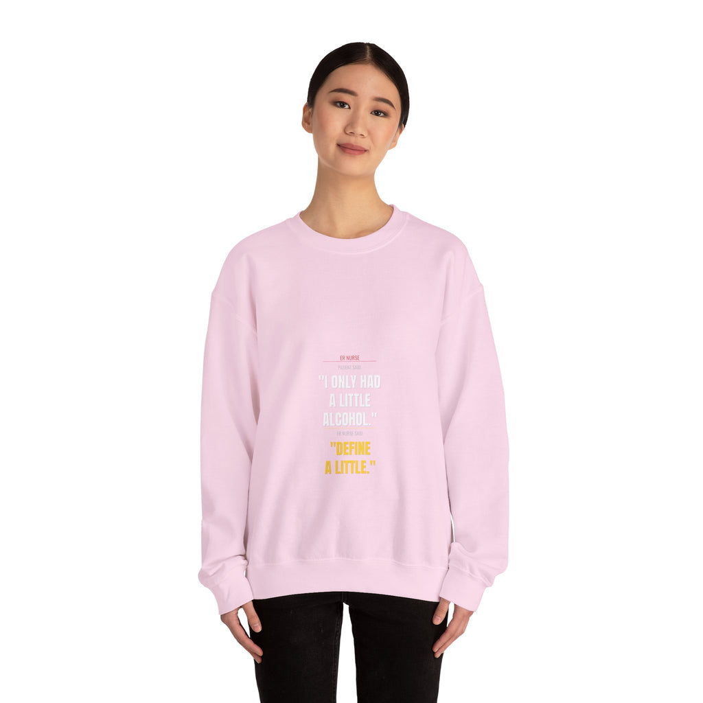 ER Nurse Sweatshirt — Define "A Little" Alcohol