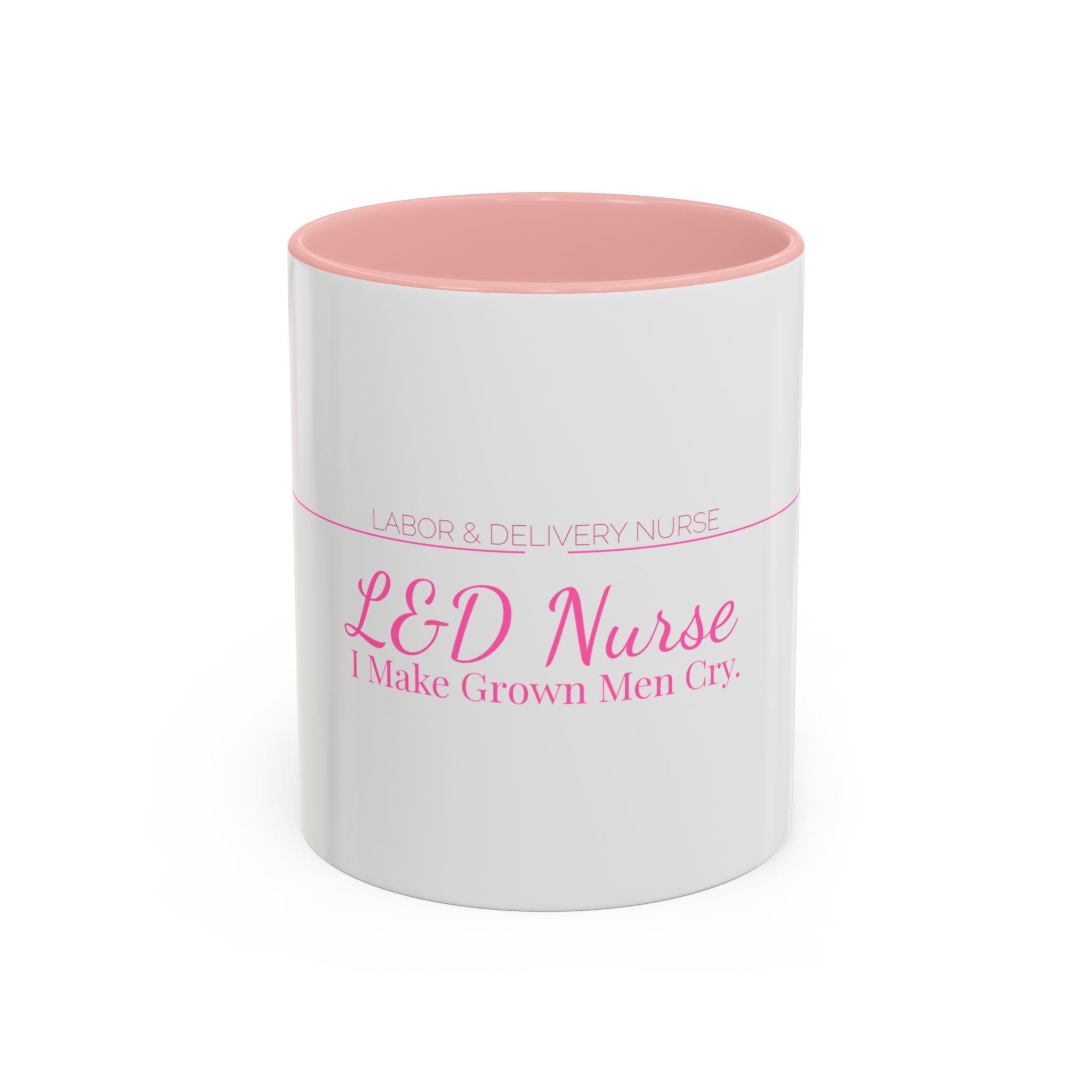 L&D Nurse Accent Mug — I Make Grown Men Cry