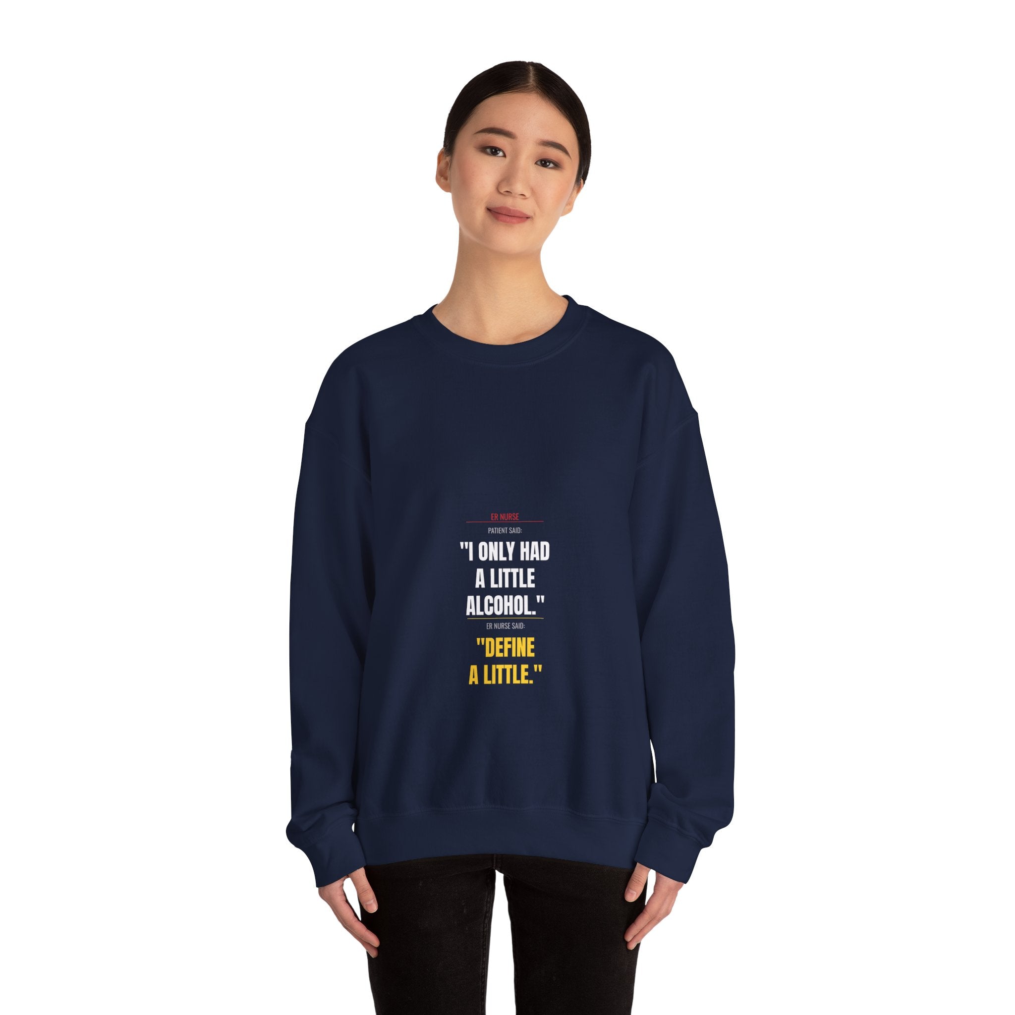 ER Nurse Sweatshirt — Define "A Little" Alcohol