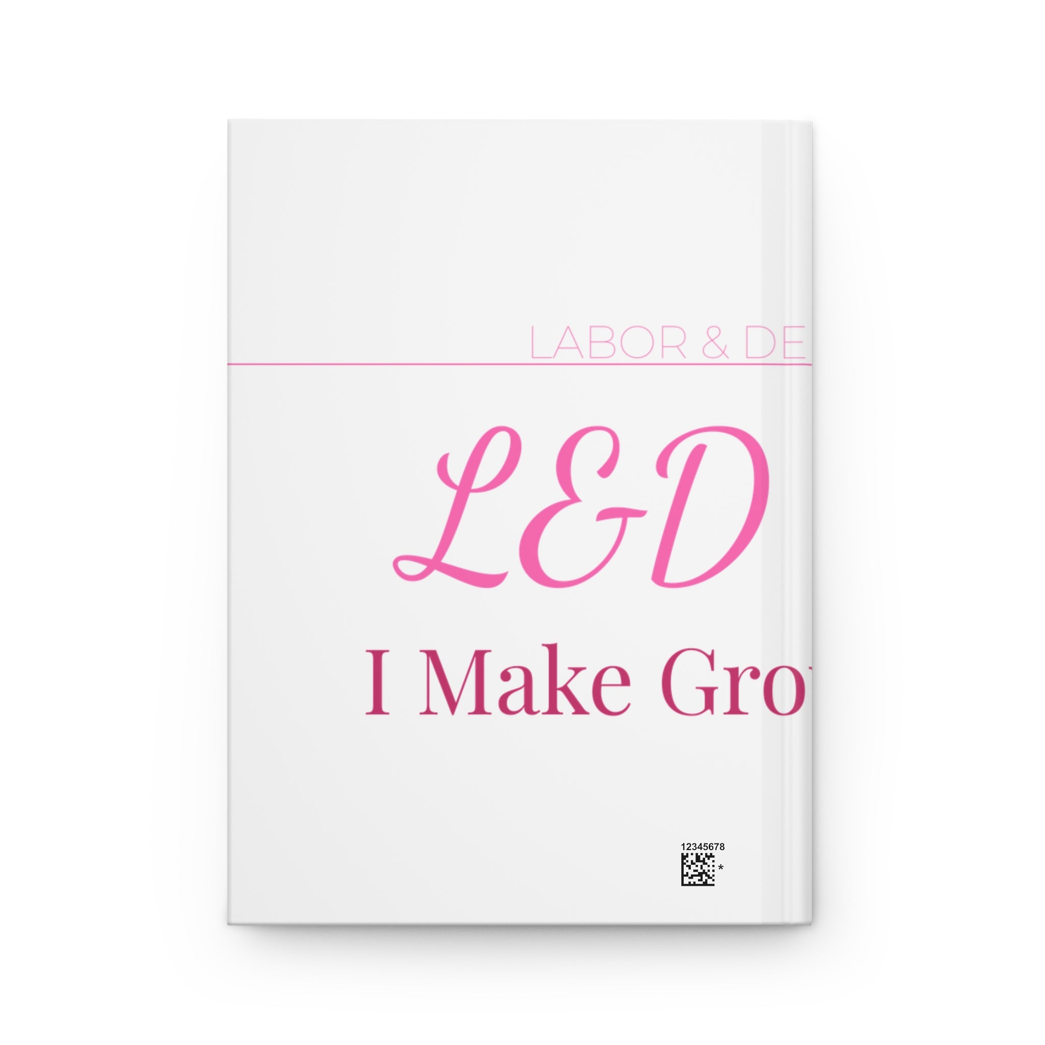 L&D Nurse Hardcover Journal — I Make Grown Men Cry