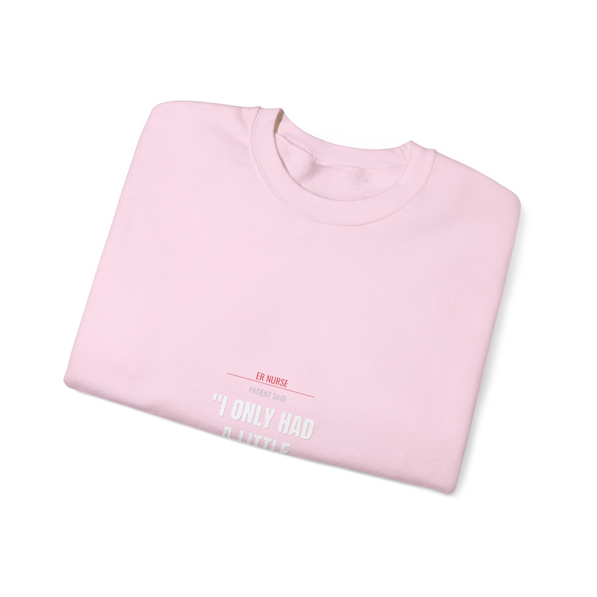 ER Nurse Sweatshirt — Define "A Little" Alcohol