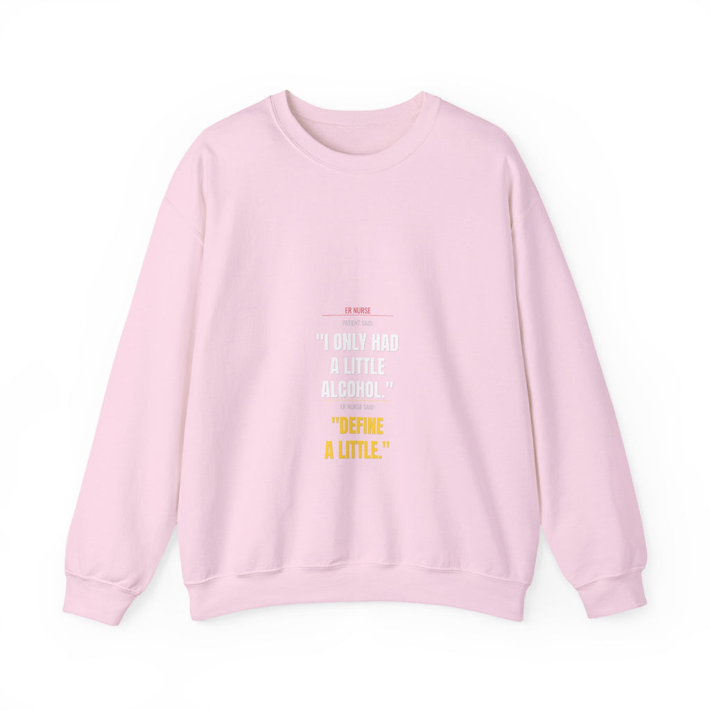 ER Nurse Sweatshirt — Define "A Little" Alcohol
