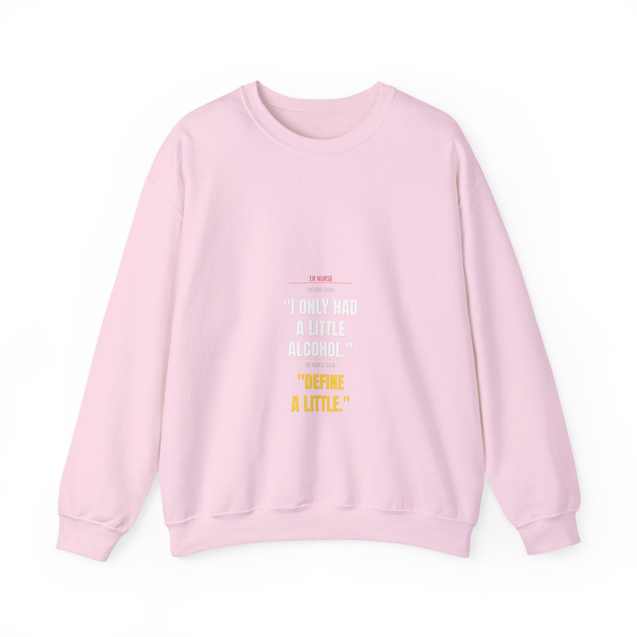 ER Nurse Sweatshirt — Define "A Little" Alcohol