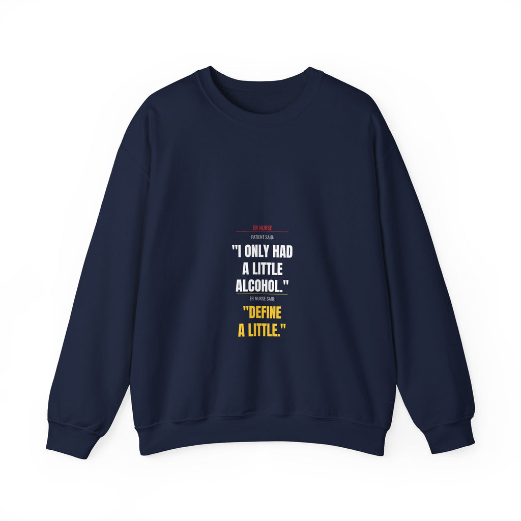 ER Nurse Sweatshirt — Define "A Little" Alcohol