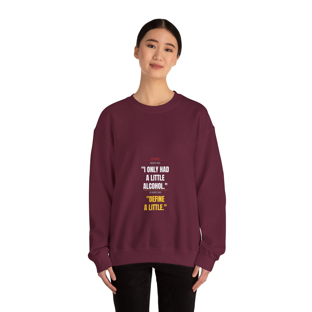ER Nurse Sweatshirt — Define "A Little" Alcohol