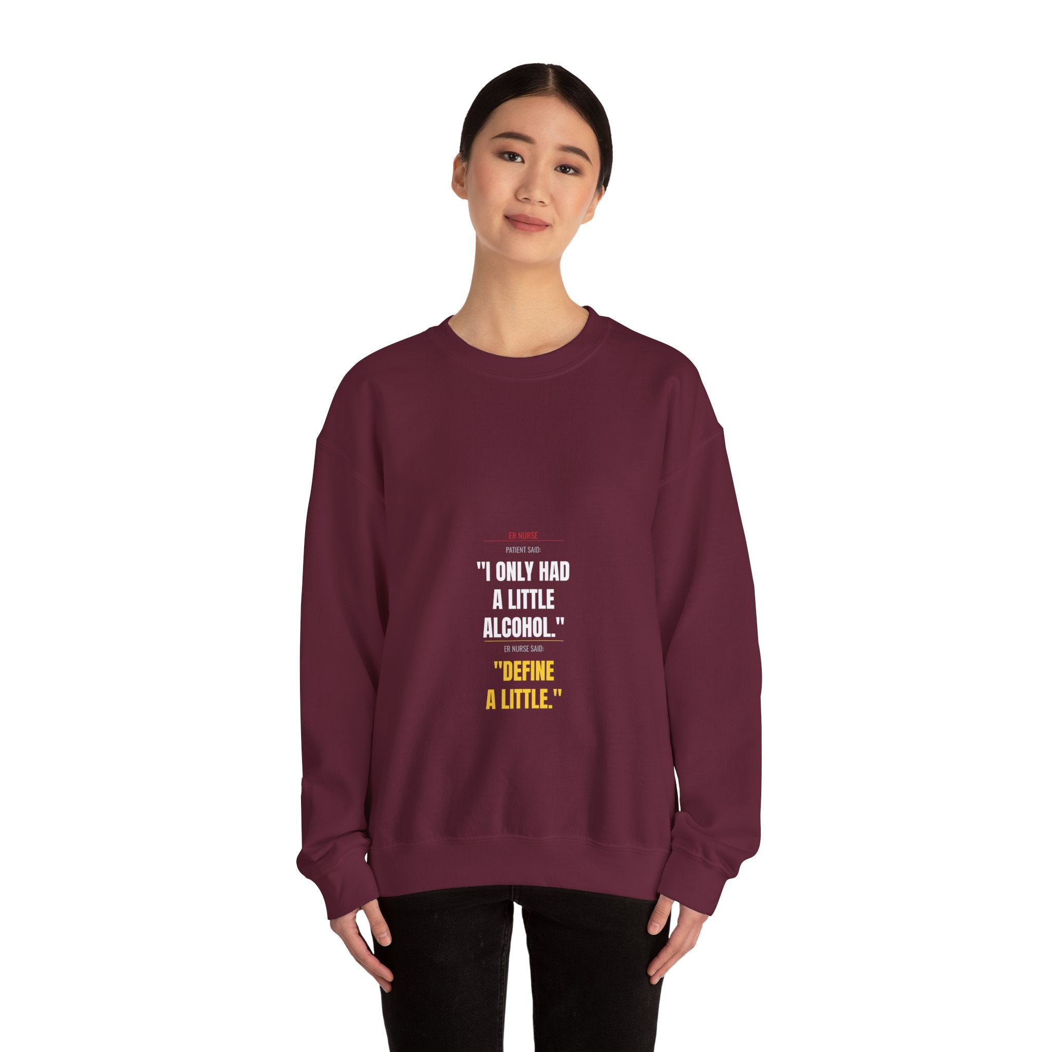 ER Nurse Sweatshirt — Define "A Little" Alcohol