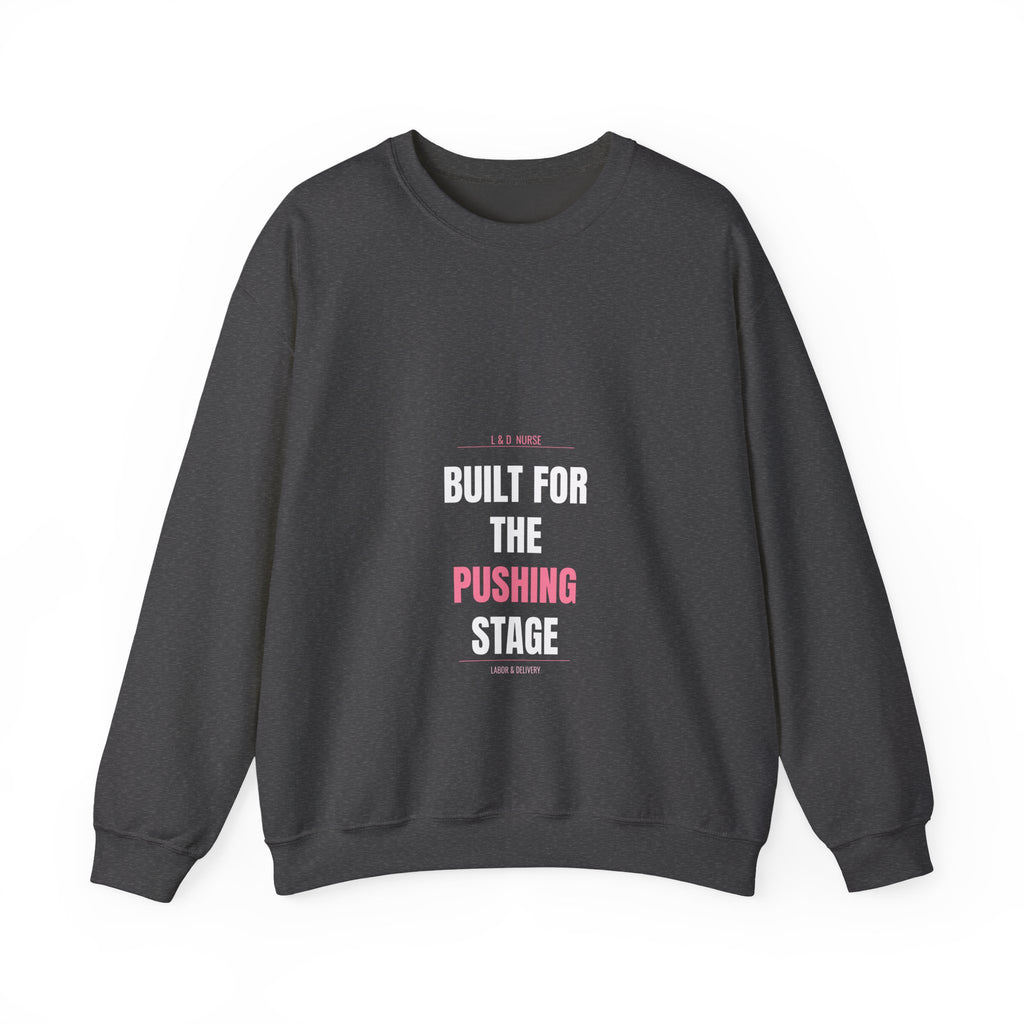 L&D Nurse Sweatshirt — Built for the Pushing Stage
