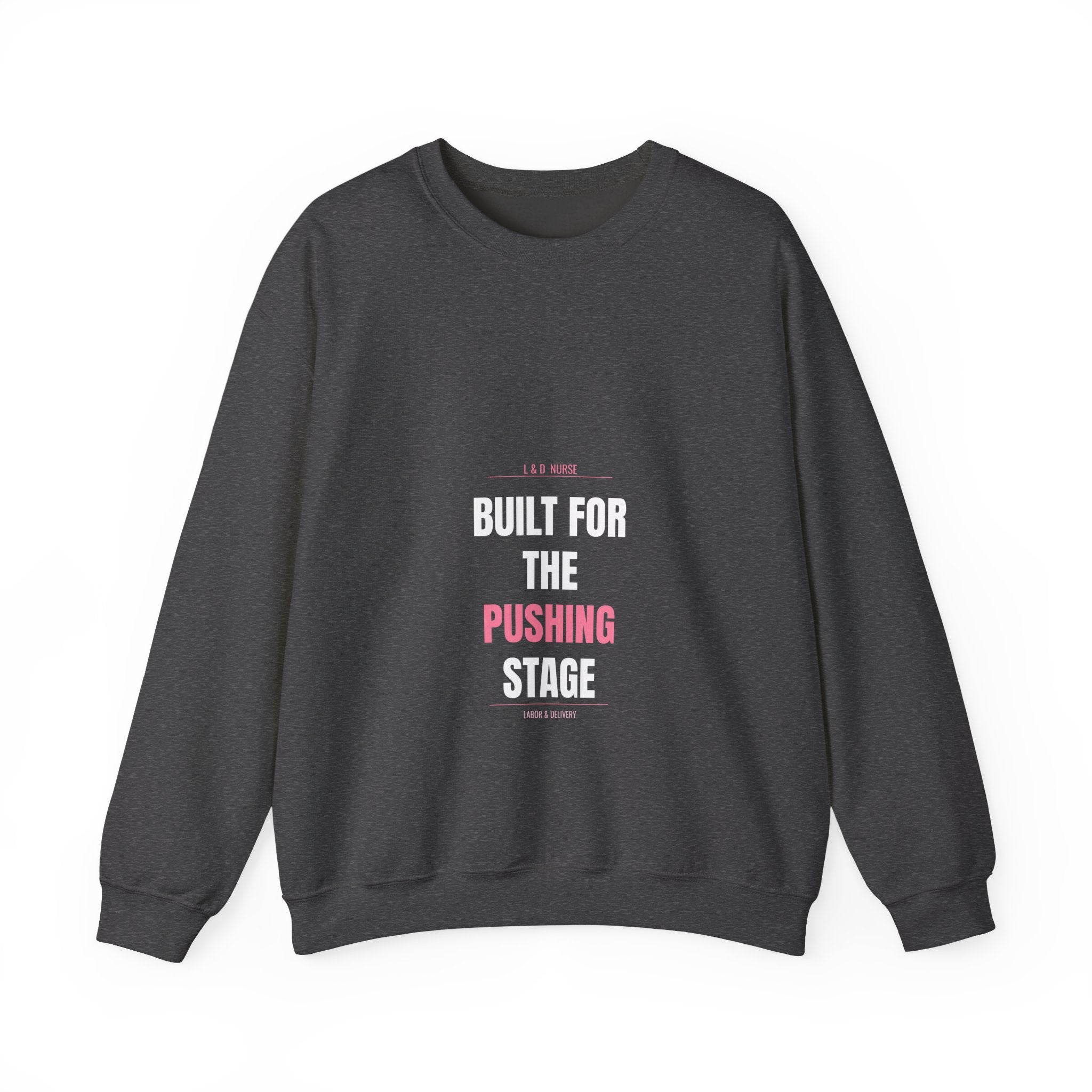 L&D Nurse Sweatshirt — Built for the Pushing Stage