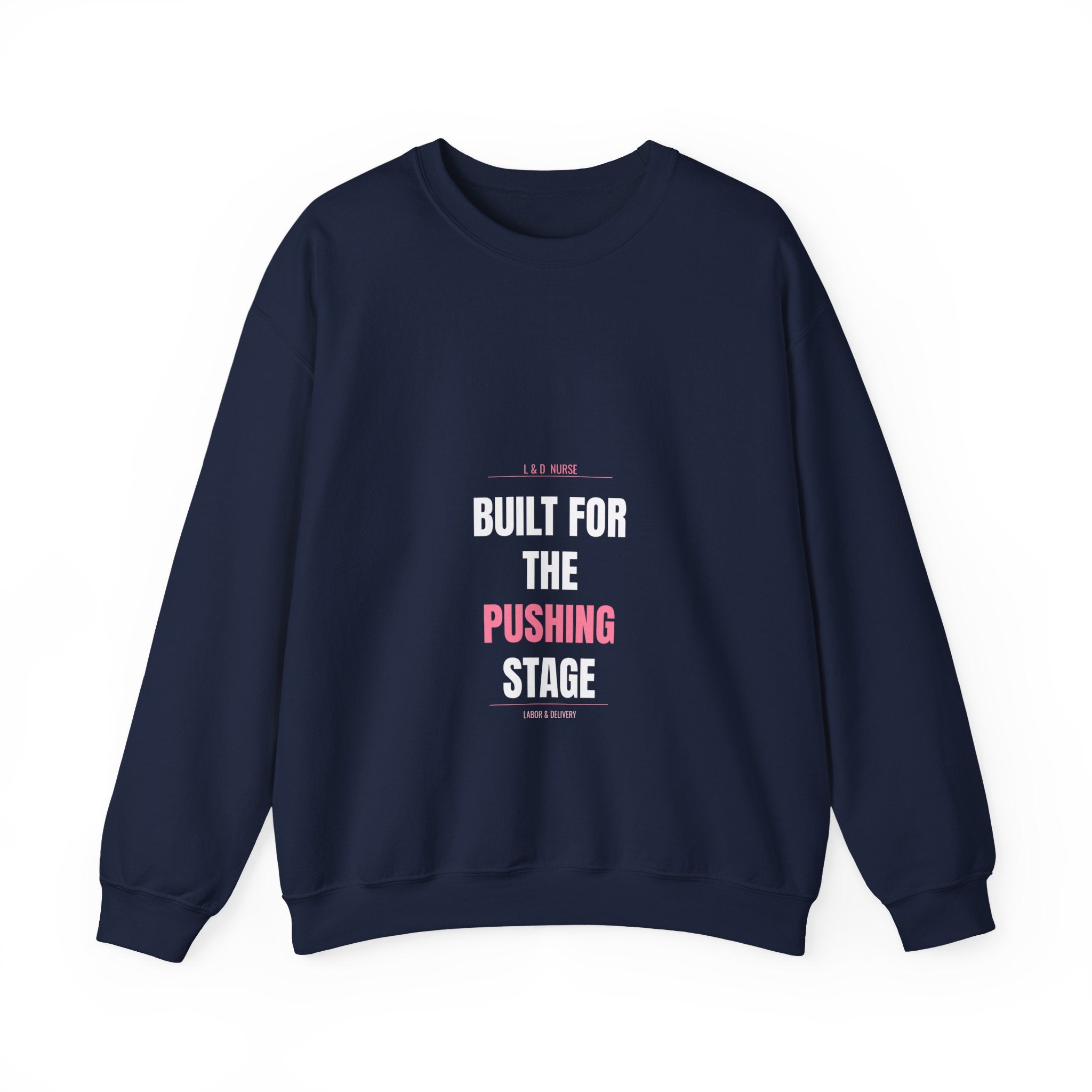 L&D Nurse Sweatshirt — Built for the Pushing Stage