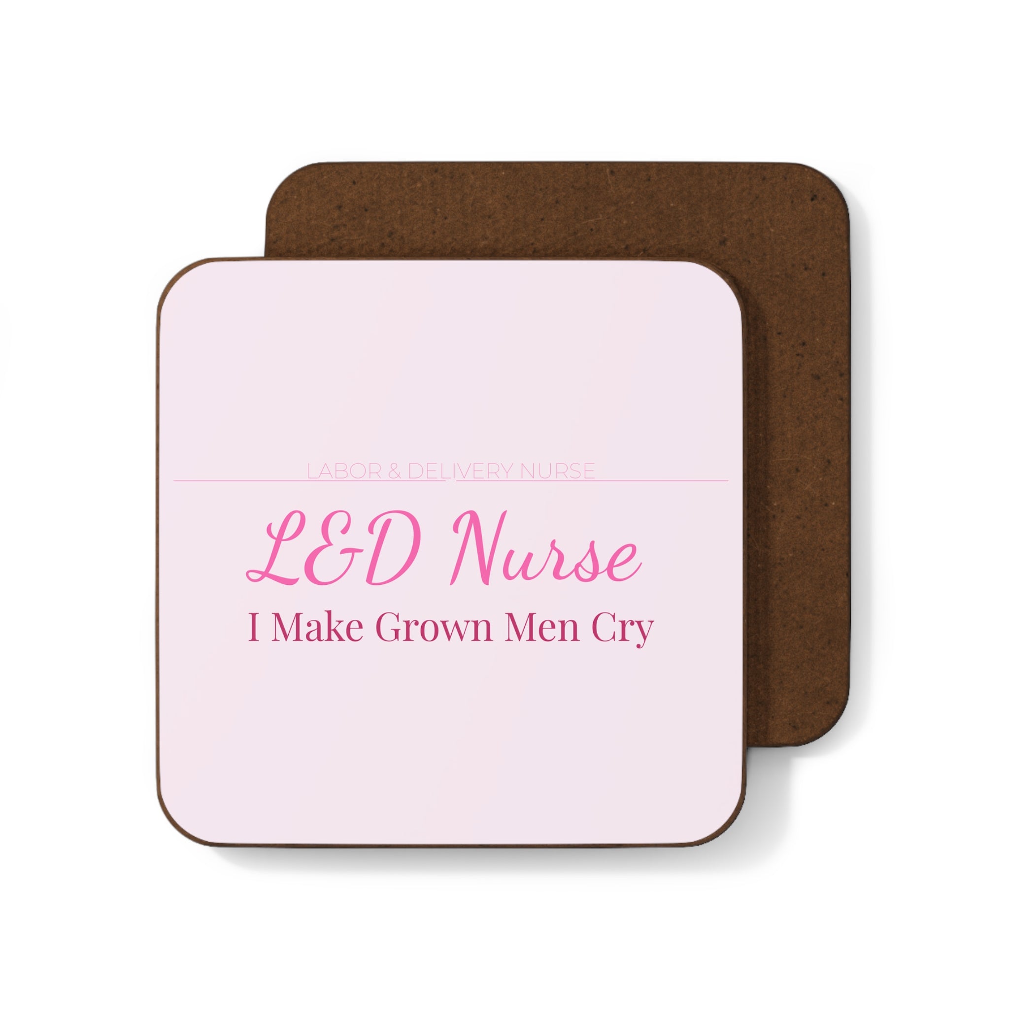 L&D Nurse Hardboard Coaster — I Make Grown Men Cry